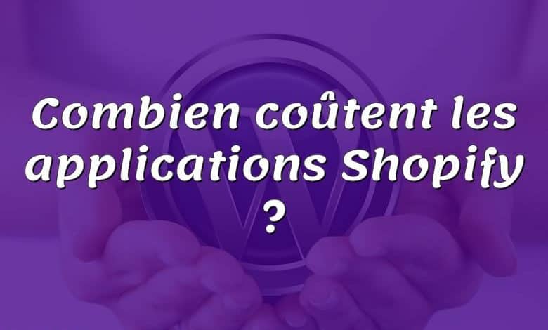 Combien coûtent les applications Shopify ?